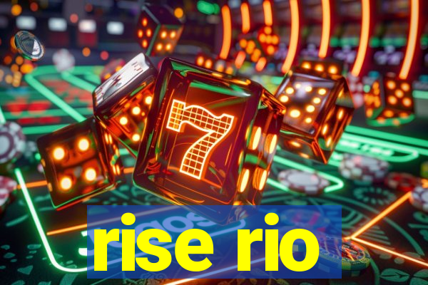 rise rio